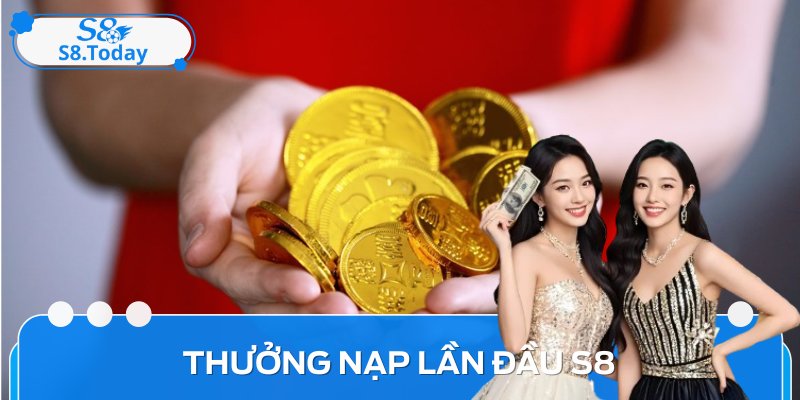 Thưởng Nạp Lần Đầu S8: Bí Quyết Tối Ưu Hóa Lợi Nhuận Cho Bạn 1 Thưởng Nạp Lần Đầu S8: Bí Quyết Tối Ưu Hóa Lợi Nhuận Cho Bạn